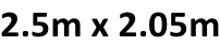 2.5m x 2.05m